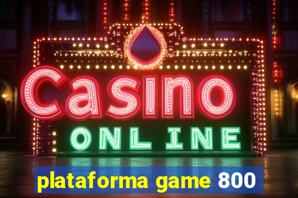 plataforma game 800