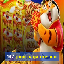 137 jogo paga mesmo