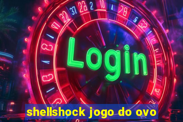 shellshock jogo do ovo