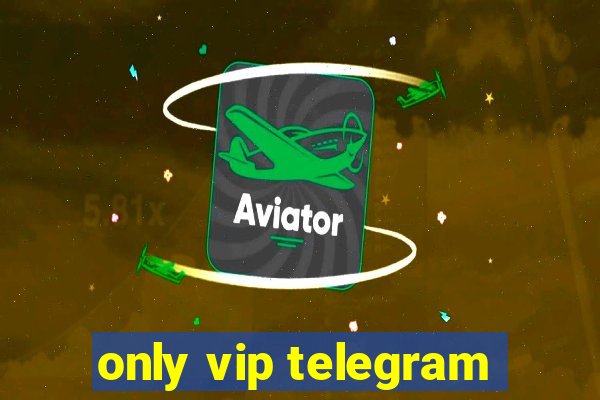 only vip telegram