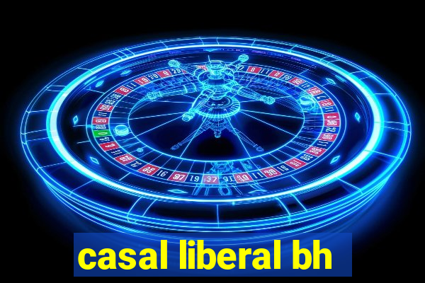 casal liberal bh