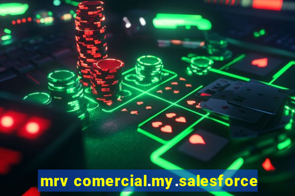 mrv comercial.my.salesforce