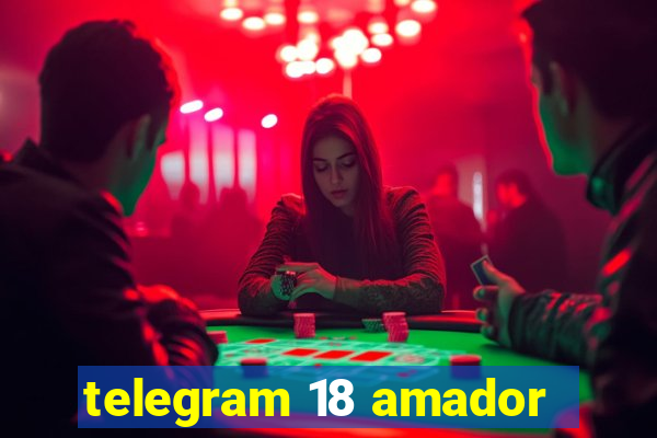 telegram 18 amador