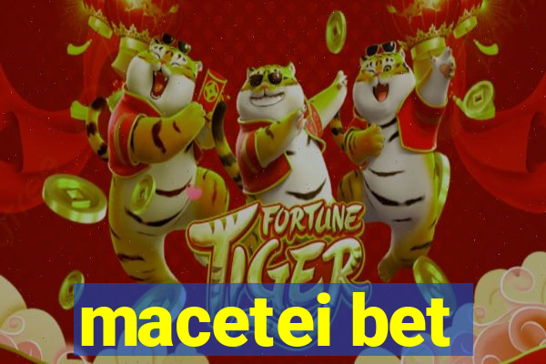 macetei bet