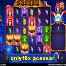 onlyflix acessar