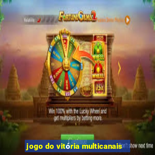 jogo do vitória multicanais