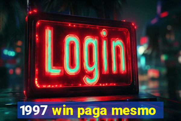 1997 win paga mesmo