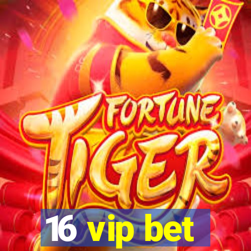 16 vip bet