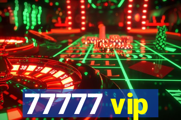 77777 vip