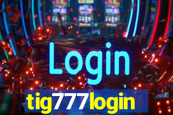 tig777login