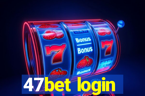 47bet login