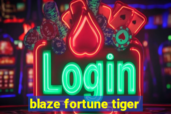 blaze fortune tiger