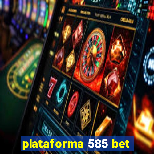 plataforma 585 bet