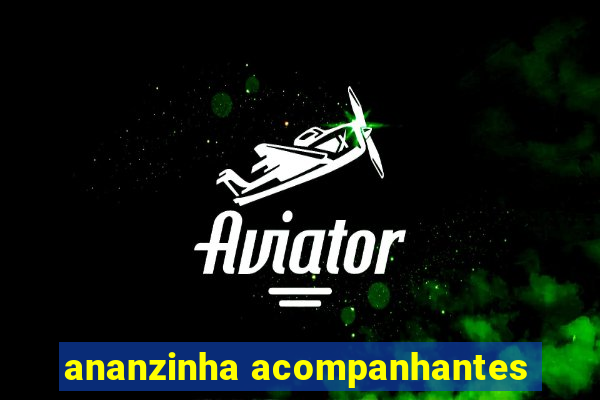 ananzinha acompanhantes