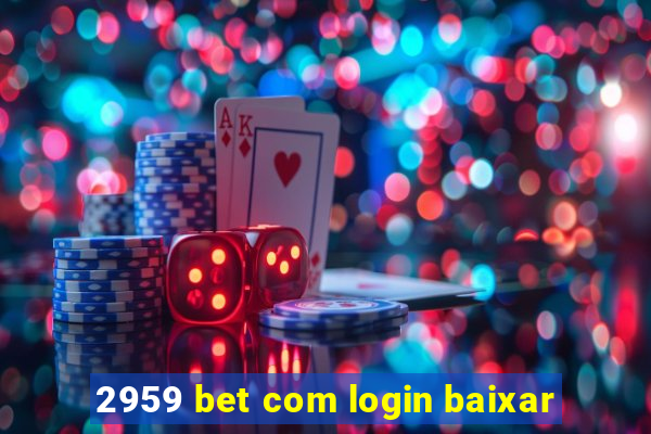 2959 bet com login baixar