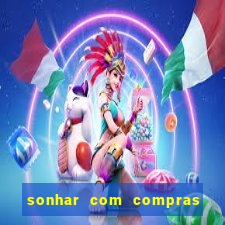 sonhar com compras no mercado