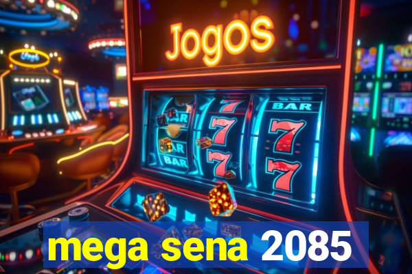 mega sena 2085