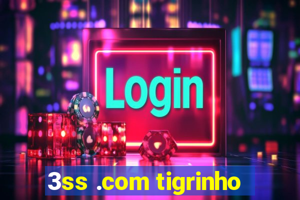 3ss .com tigrinho