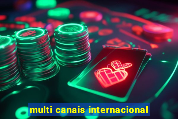 multi canais internacional