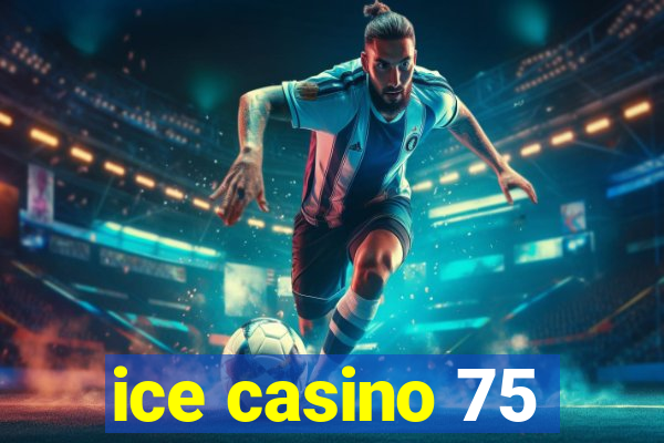 ice casino 75