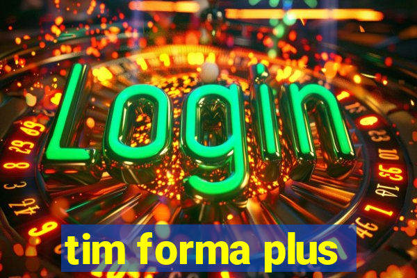 tim forma plus