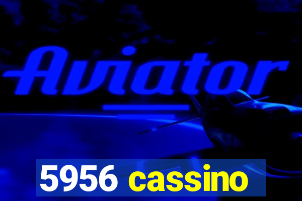 5956 cassino