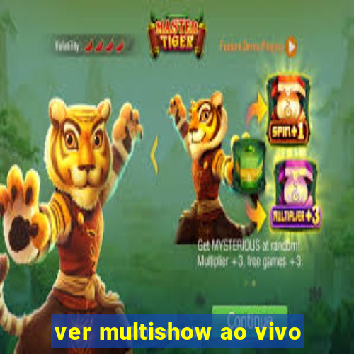 ver multishow ao vivo