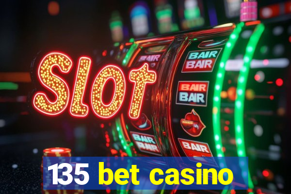 135 bet casino