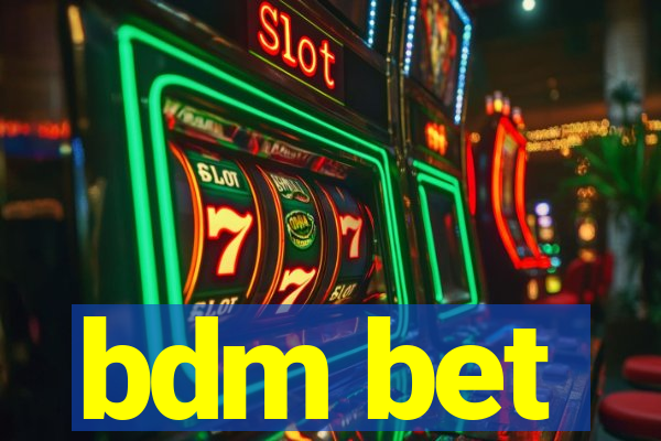 bdm bet