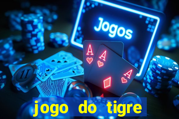 jogo do tigre plataforma chinesa