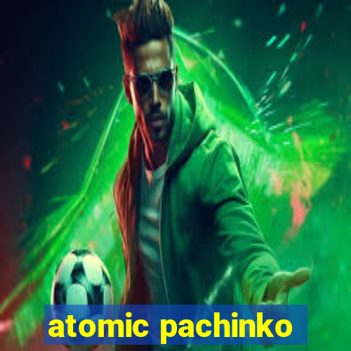 atomic pachinko