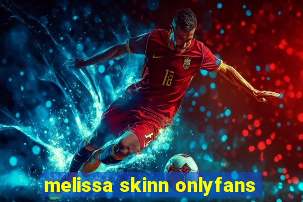 melissa skinn onlyfans