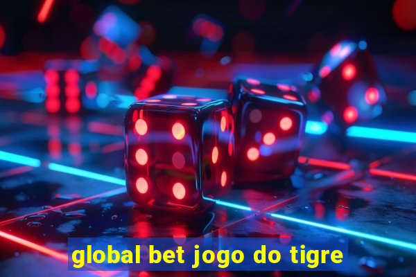 global bet jogo do tigre