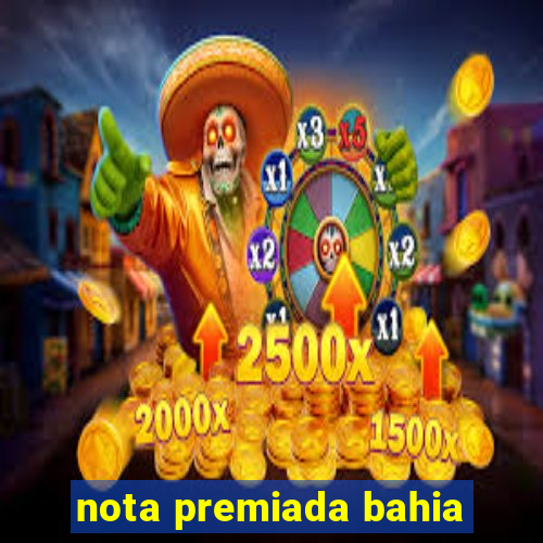 nota premiada bahia