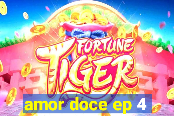 amor doce ep 4