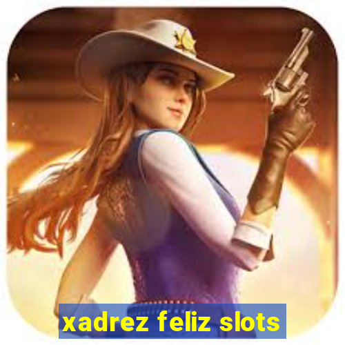 xadrez feliz slots