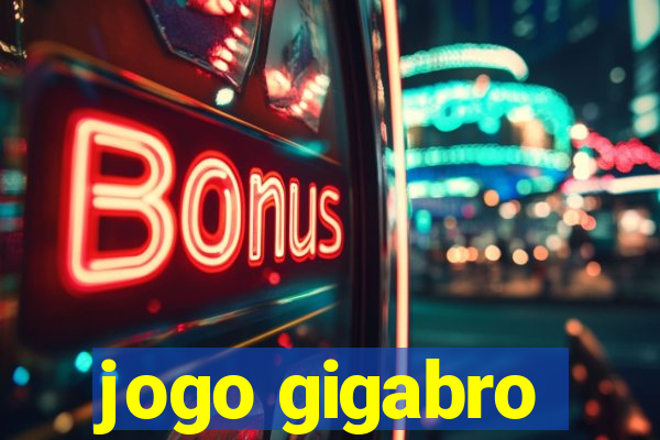 jogo gigabro