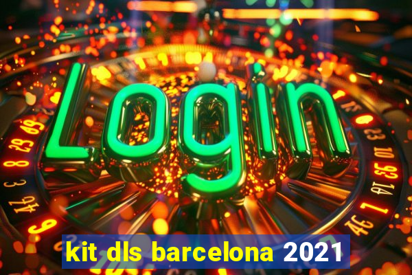 kit dls barcelona 2021