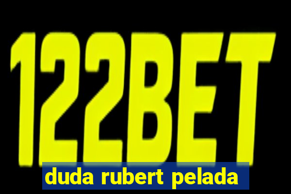 duda rubert pelada