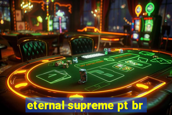 eternal supreme pt br