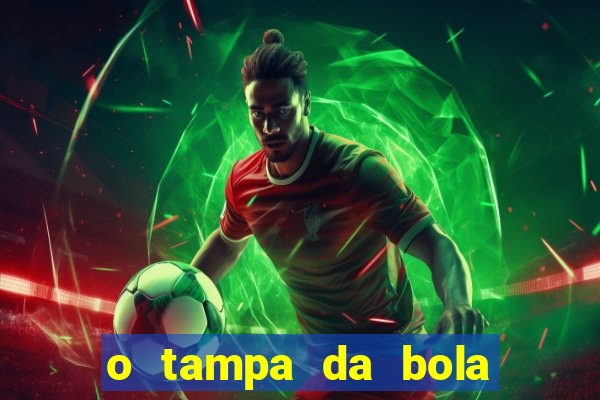 o tampa da bola ao vivo