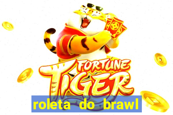 roleta do brawl stars 2024