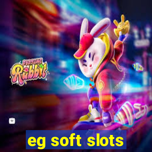 eg soft slots