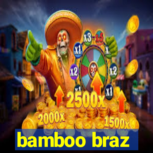 bamboo braz