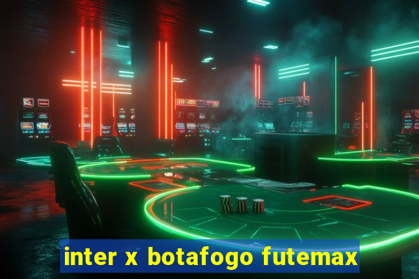 inter x botafogo futemax