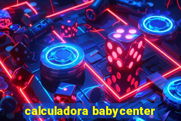 calculadora babycenter