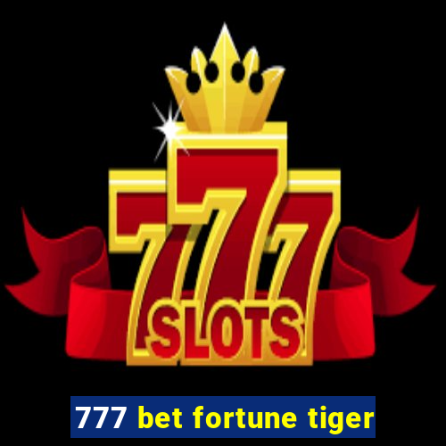 777 bet fortune tiger