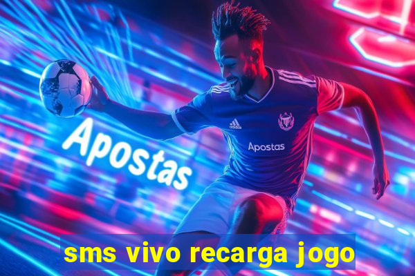 sms vivo recarga jogo