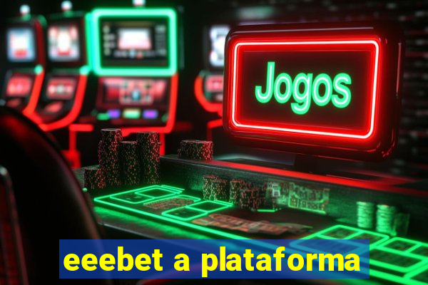 eeebet a plataforma