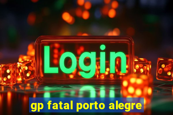 gp fatal porto alegre